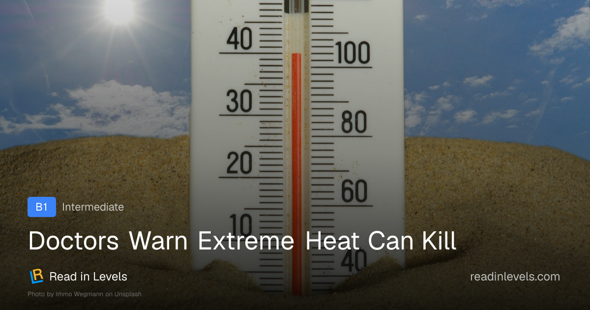 Doctors Warn Extreme Heat Can Kill | B1 | Read in Levels