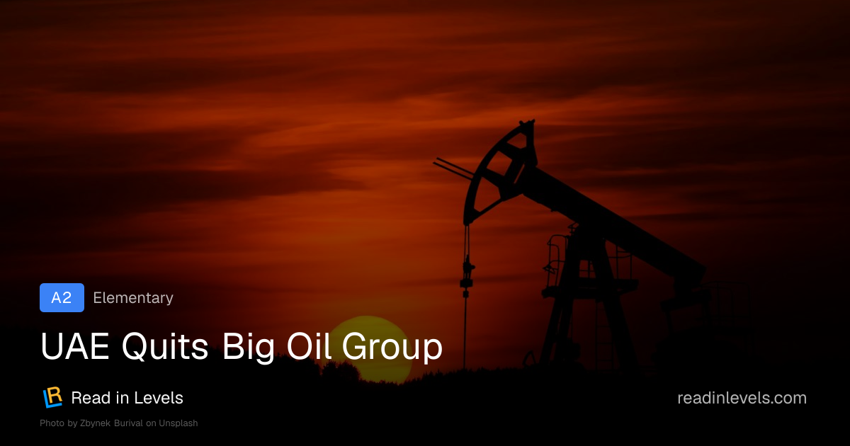 UAE Quits Big Oil Group | A2 | Read in Levels